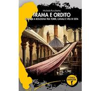 Trama e ordito. Intrigo a Bologna tra torri, canali e veli di seta - [Damster]