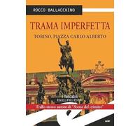 Trama imperfetta. Torino, Piazza Carlo Alberto
