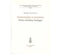 Tramandare in Filosofia. Bohme. Schelling. Heidegger
