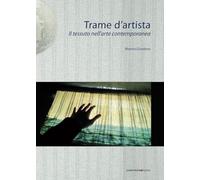 Trame d'artista. Il tessuto nell'arte contemporanea