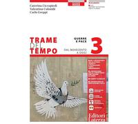 Trame del tempo. Ediz. rossa. Per le Scuole superiori. Con e-book. Con espansione online. Guerre e pace. Dal Novecento a oggi (Vol. 3)