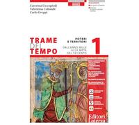 Trame del tempo. Ediz. rossa. Per le Scuole superiori. Con e-book. Con espansione online. Poteri e territori. Dall'anno Mille alla metà del Seicento (Vol. 1)