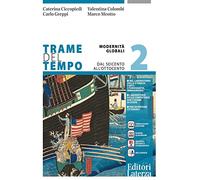 Trame del tempo. Per le Scuole superiori. Con e-book. Con espansione online. Modernità globali. Dal Seicento all'Ottocento (Vol. 2)