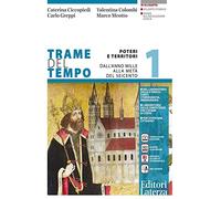 Trame del tempo. Per le Scuole superiori. Con e-book. Con espansione online. Poteri e territori. Dall'anno Mille alla metà del Seicento (Vol. 1)