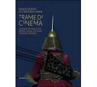 Trame di cinema. Danilo Donati e la sartoria Farani costumi dai film. Catalogo della mostra (Passariano di Codroipo, 9 marzo-22 giugno 2014). Ediz. italiana e ingles