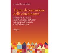 Trame di costruzione della cittadinanza. Riflessioni a 30 anni dalla Convenzione ONU sui diritti dell'infanzia e dell'adolescenza