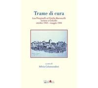 Trame di cura. Lea Pimpinelli ed Emilia Baroncelli. Lettere a Colcello ottobre 1943-maggio 1944