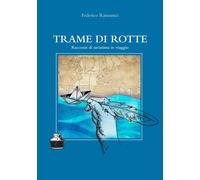 Trame di rotte. Racconti di un'anima in viaggio - [Ikonos]