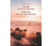 Trame di vita e silenzi-Threads of life and silence. Ediz. bilingue