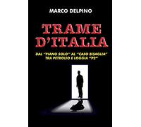 TRAME D'ITALIA: Dal "Piano Solo" al "Caso Bisaglia" tra petrolio e P2