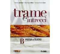 Trame e intrecci. Vol. B: Poesia e teatro. Per la Scuola media