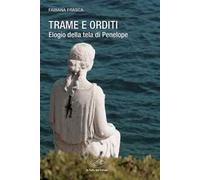 Trame e orditi. Elogio della tela di Penelope