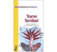 Trame familiari. Genitori e adolescenti in cerca del dialogo e dell'intesa