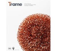Trame. Le forme del rame tra arte contemporanea, design, tecnologia e architettura. Ediz. italiana e inglese