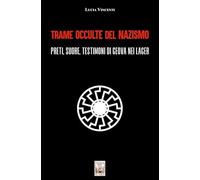 Trame occulte del nazismo. Preti, suore, testimoni di Geova nei lager