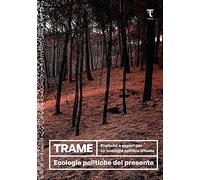 Libri Trame. Pratiche E Saperi Per Un'ecologia Politica Situata