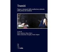 Tramiti. Figure e strumenti della mediazione culturale nella prima età moderna