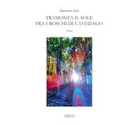 Tramonta il sole fra i boschi di Cavedago. Poesie