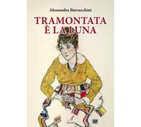 Tramontata è la luna - [Edizioni Artestampa]