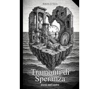 Tramonti di Speranza: poesie dall'ombra