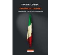 Tramonto italiano. Come un paese si avvia alla disgregazione