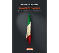 Tramonto italiano. Come un paese si avvia alla disgregazione - Sisci Francesco