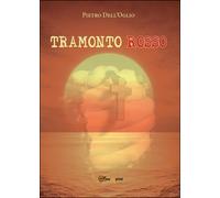 Tramonto rosso di Pietro Dell’Oglio, 2014, Youcanprint