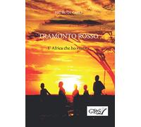 Tramonto rosso. L'Africa che ho vissuto