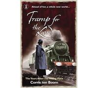 Tramp for the Lord: The Years after 'The Hiding Place': The Years After the Hiding Place