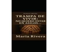 TRAMPA DE VIVIR: NO QUIERO ESTAR EN ASILO...