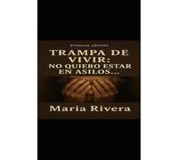 TRAMPA DE VIVIR: NO QUIERO ESTAR EN ASILO DE ANCIANO