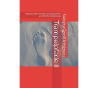 Trampelpfade II: Wege aus dem Schatten: Ein Ratgeber für persönliche Veränderung