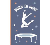 Trampolin Notizbuch: Geschenk für Trampolinspringerin und Trampoline Turnerin Notizheft A5 liniert mit Spruch BORN TO JUMP Buch für Notizen als Schreibheft und Tagebuch für Fans vom Jumping Sport