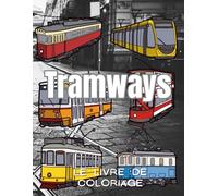 Tramways : le livre de coloriage: Cahier d'activités pour enfants et adultes