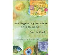 Tran Le Khanh The Beginning of Water (Tascabile)