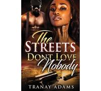 Tranay Adams The Streets Don't Love Nobody (Tascabile) Streets Don't Love Nobody