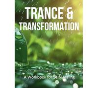 Trance and Transformation.: A Practical Guide to Hypnotherapy and Meditation.