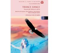 Trance dance. La danza che libera lo spirito. Con CD Audio