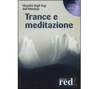 Trance e meditazione. Musiche degli yogi dell'Himalaya. CD Audio