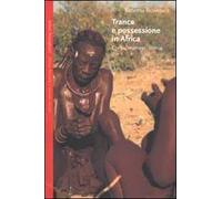 Trance e possessione in Africa. Corpi, mimesi, storia