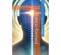 Trance-formed: Hypnosis Through the lens of Scripture