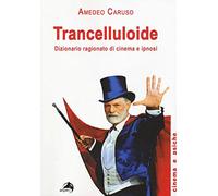 Trancelluloide. Dizionario ragionato di cinema e ipnosi