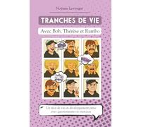 Tranches de vie avec Bob, Thérèse et Rambo: Récit de vie inspirant pour apprendre à se connaître et développer sa zone de génie