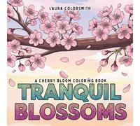 Tranquil Blossoms - A Cherry Bloom Coloring Book: A Simple and Beautiful Coloring Book for Peaceful Moments