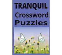 Tranquil Crossword Puzzles: Crossword Puzzles with Easy to Read Print about Peaceful, Relaxing, Calm and more | 6x9 inches, 120 pages | 60 Puzzles... Gift for Rest, Relaxation, and travel.