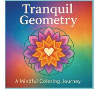 Tranquil Geometry - A Mindful Coloring Journey