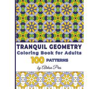 Tranquil Geometry | Intricate Designs for Stress Relief and Mindful Focus: Coloring Book for Adults | 100 Patterns | 8.5 x 11 in
