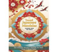 Tranquil Japanese Mandalas Coloring Book for Adults: Zen Patterns, Flowers & Symbols for Inner Peace and Stress Relief