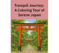 Tranquil Journey: A Coloring Tour of Serene Japan