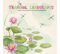 Tranquil Landscapes: A Nature Coloring Book for Stress Relief and Relaxation